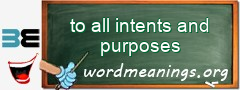 WordMeaning blackboard for to all intents and purposes
